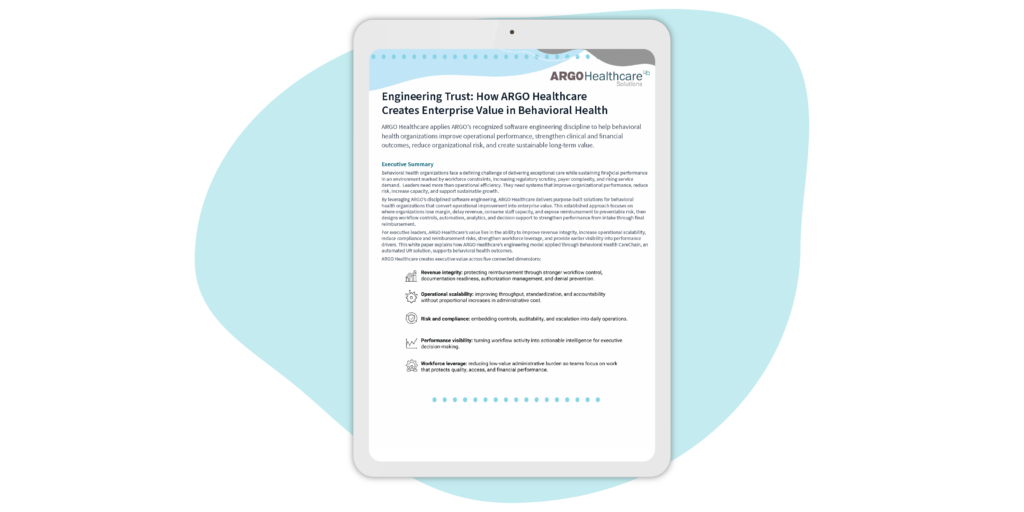 Engineering Trust: How ARGO Healthcare Creates Enterprise Value in Behavioral Health with utilization review software