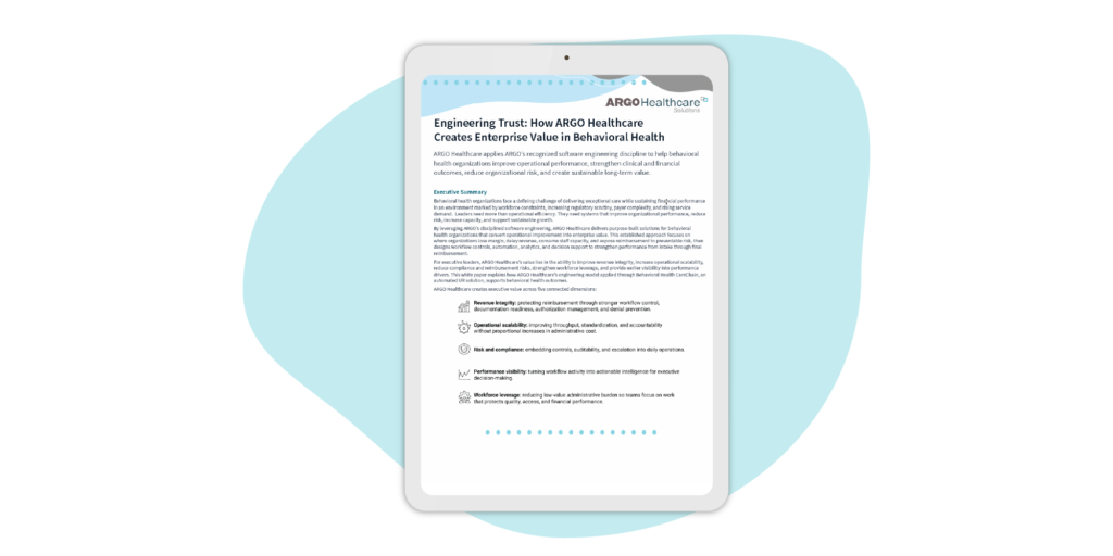 Engineering Trust How ARGO Healthcare Creates Enterprise Value in Behavioral Health